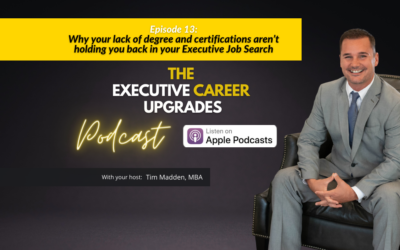 Why Your Lack of Degree & Certifications Aren’t Holding You Back In Your Exec Job Search