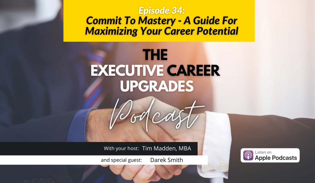 Commit To Mastery – A Guide For Maximizing Your Career Potential