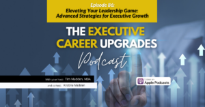 Episode 86: Elevating Your Leadership Game: Advanced Strategies for Executive