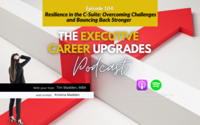 Resilience in the C-Suite: Overcoming Challenges and Bouncing Back Stronger
